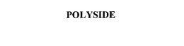 POLYSIDE trademark