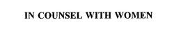 IN COUNSEL WITH WOMEN trademark