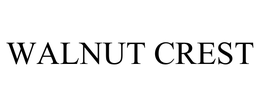 WALNUT CREST trademark