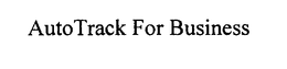 AUTOTRACK FOR BUSINESS trademark