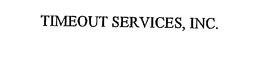 TIMEOUT SERVICES, INC. trademark