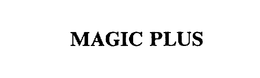 MAGIC PLUS trademark