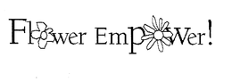 FLOWER EMPOWER! trademark