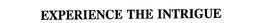 EXPERIENCE THE INTRIGUE trademark