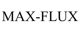 MAX-FLUX trademark