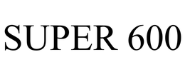 SUPER 600 trademark