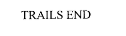 TRAILS END trademark