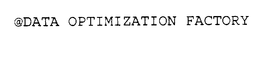 @DATA OPTIMIZATION FACTORY trademark