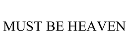 MUST BE HEAVEN trademark