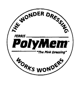 THE WONDER DRESSING FERRIS POLYMEM "THE PINK DRESSING" WORKS WONDERS trademark