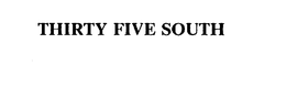 THIRTY FIVE SOUTH trademark