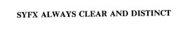 SYFX ALWAYS CLEAR AND DISTINCT trademark