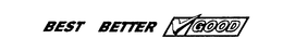 BEST BETTER GOOD trademark