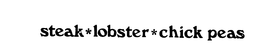 STEAK*LOBSTER*CHICK PEAS trademark