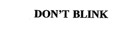 DON'T BLINK trademark
