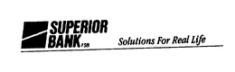 SUPERIOR BANK FSB SOLUTIONS FOR REAL LIFE trademark
