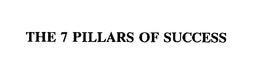 THE 7 PILLARS OF SUCCESS trademark
