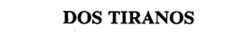 DOS TIRANOS trademark