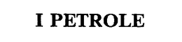 I PETROLE trademark