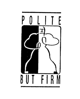 POLITE BUT FIRM trademark