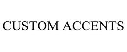 CUSTOM ACCENTS trademark