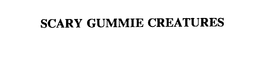 SCARY GUMMIE CREATURES trademark
