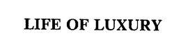 LIFE OF LUXURY trademark