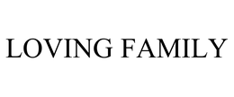 LOVING FAMILY trademark