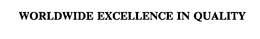 WORLDWIDE EXCELLENCE IN QUALITY trademark