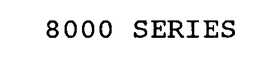 8000 SERIES trademark
