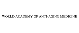 WORLD ACADEMY OF ANTI-AGING MEDICINE trademark