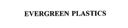 EVERGREEN PLASTICS trademark