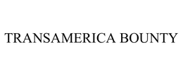 TRANSAMERICA BOUNTY trademark