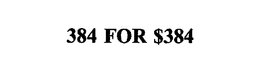 384 FOR $384 trademark