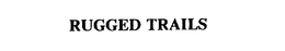 RUGGED TRAILS trademark