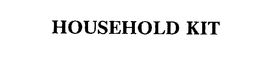 HOUSEHOLD KIT trademark