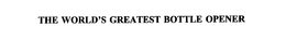 THE WORLD'S GREATEST BOTTLE OPENER trademark