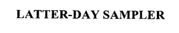 LATTER-DAY SAMPLER trademark