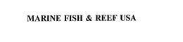 MARINE FISH & REEF USA trademark