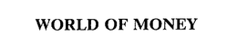 WORLD OF MONEY trademark