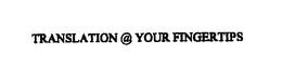 TRANSLATION @ YOUR FINGERTIPS trademark
