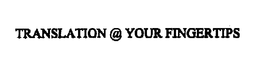 TRANSLATION @ YOUR FINGERTIPS trademark