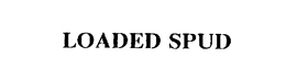 LOADED SPUD trademark