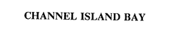 CHANNEL ISLAND BAY trademark