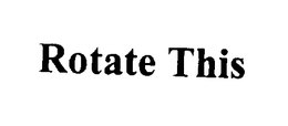 ROTATE THIS trademark