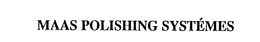 MAAS POLISHING SYSTEMES trademark