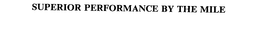 SUPERIOR PERFORMANCE BY THE MILE trademark
