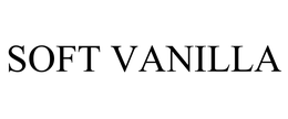SOFT VANILLA trademark