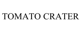 TOMATO CRATER trademark