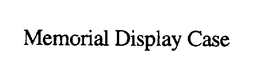 MEMORIAL DISPLAY CASE trademark